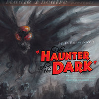 Dark Adventure Radio Theatre® - The Haunter of the Dark