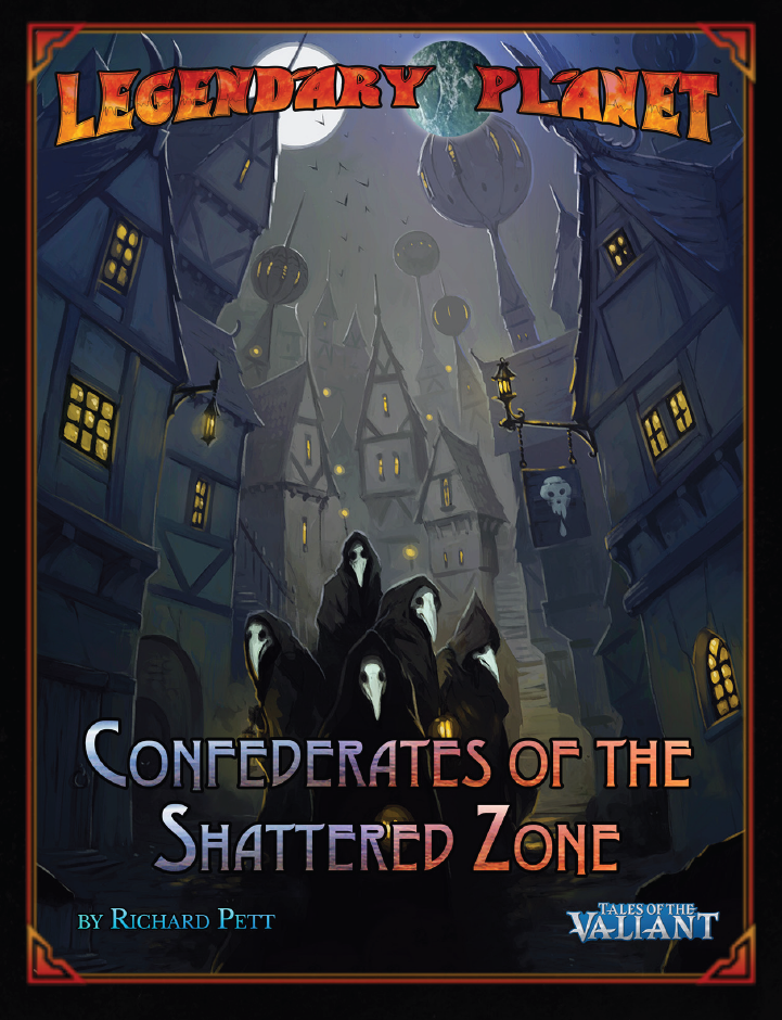 Legendary Planet 4: Confederates of the Shattered Zone (Tales of the Valiant)