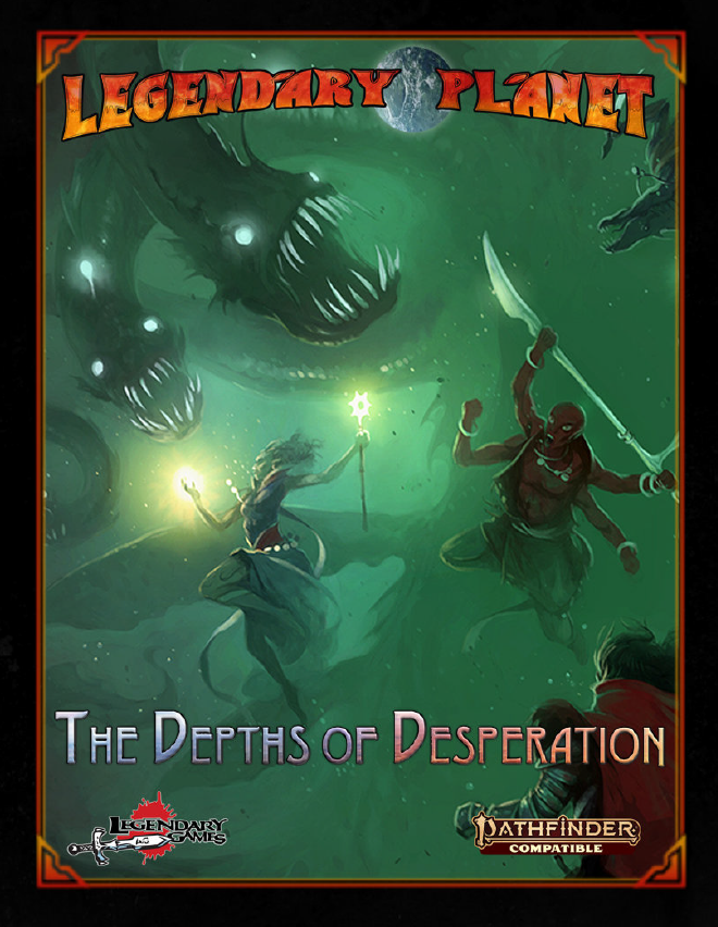Legendary Planet 5: The Depths of Desperation (Pathfinder 2E)