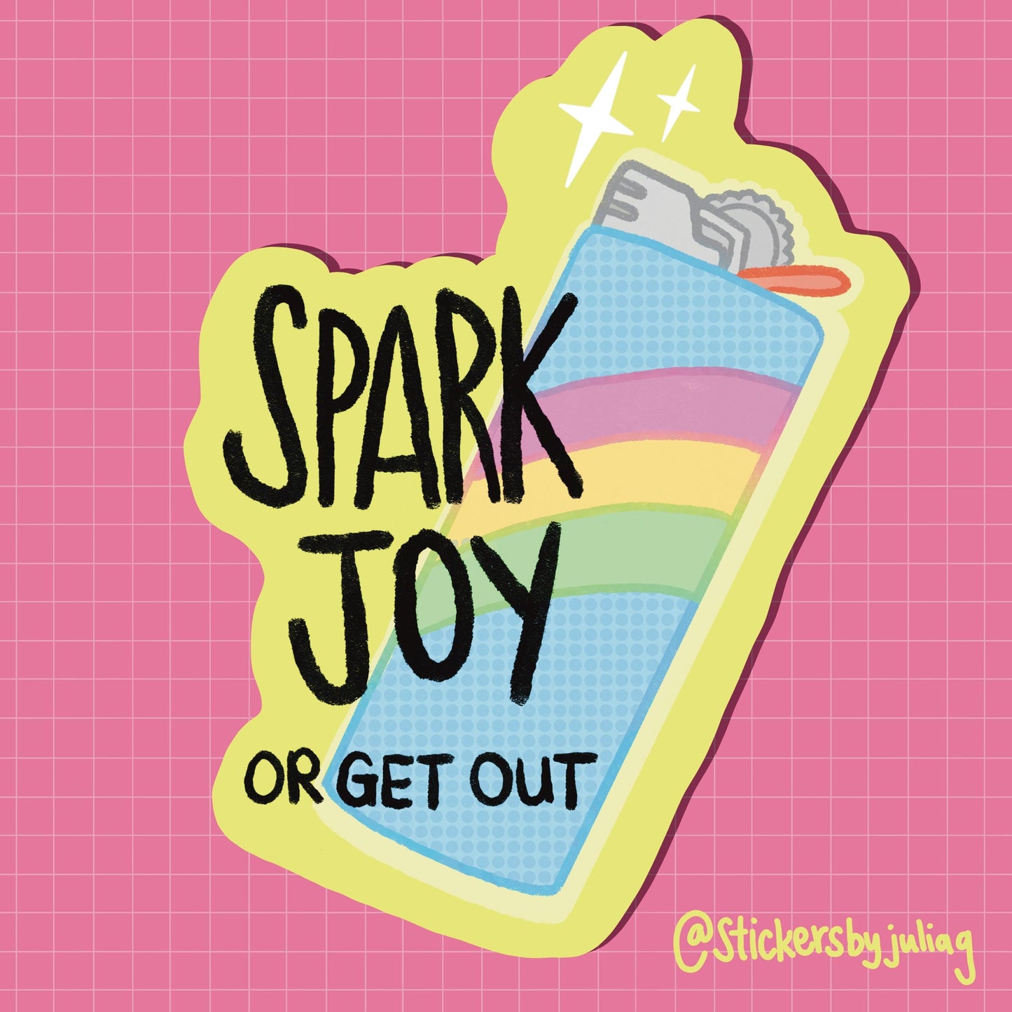 Spark Joy or Get Out - Flick Lighter | Vinyl Sticker - Weatherproof Decal