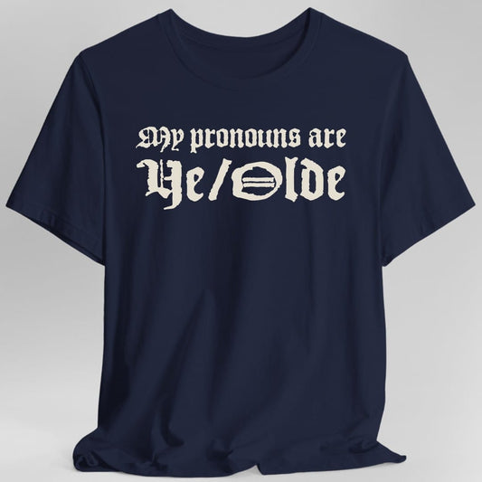 My Pronouns Are Ye Olde T-Shirt