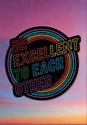 Be Excellent To Each Other Sticker | Tee See Tee Exclusive