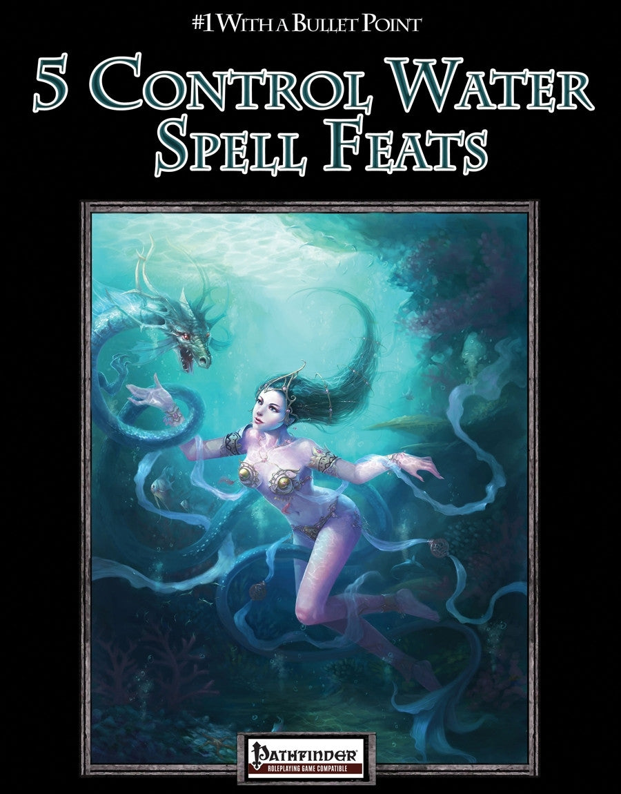#1 with a Bullet Point: 5 Control Water Spell Feats
