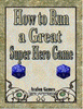 How to Run a Great Super Hero Game