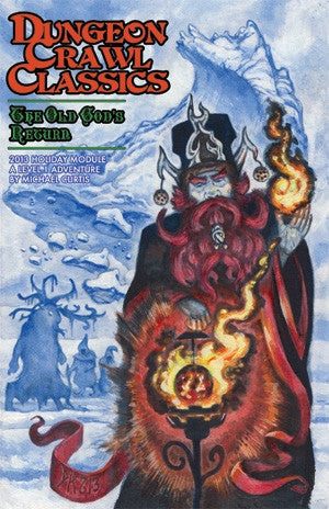 Dungeon Crawl Classics 2013 Holiday Module: The Old God's Return