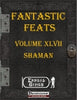 Fantastic Feats Volume 47 - Shaman