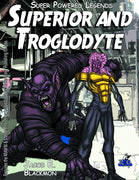Super Powered Legends: Superior and Troglodyte