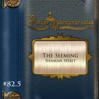 Player Paraphernalia #82.5 The Seeming (Shaman Spirit)