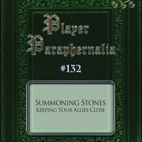 Player Paraphernalia #132 Summoning Stones, Keeping Your Allies Close