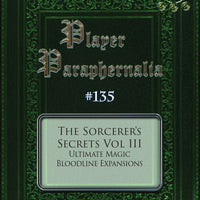 Player Paraphernalia #135 The Sorcerer's Secrets Vol III, Ultimate Magic Bloodline Expansions