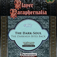 Player Paraphernalia #137 The Dark-Soul, The Darkness Bites Back