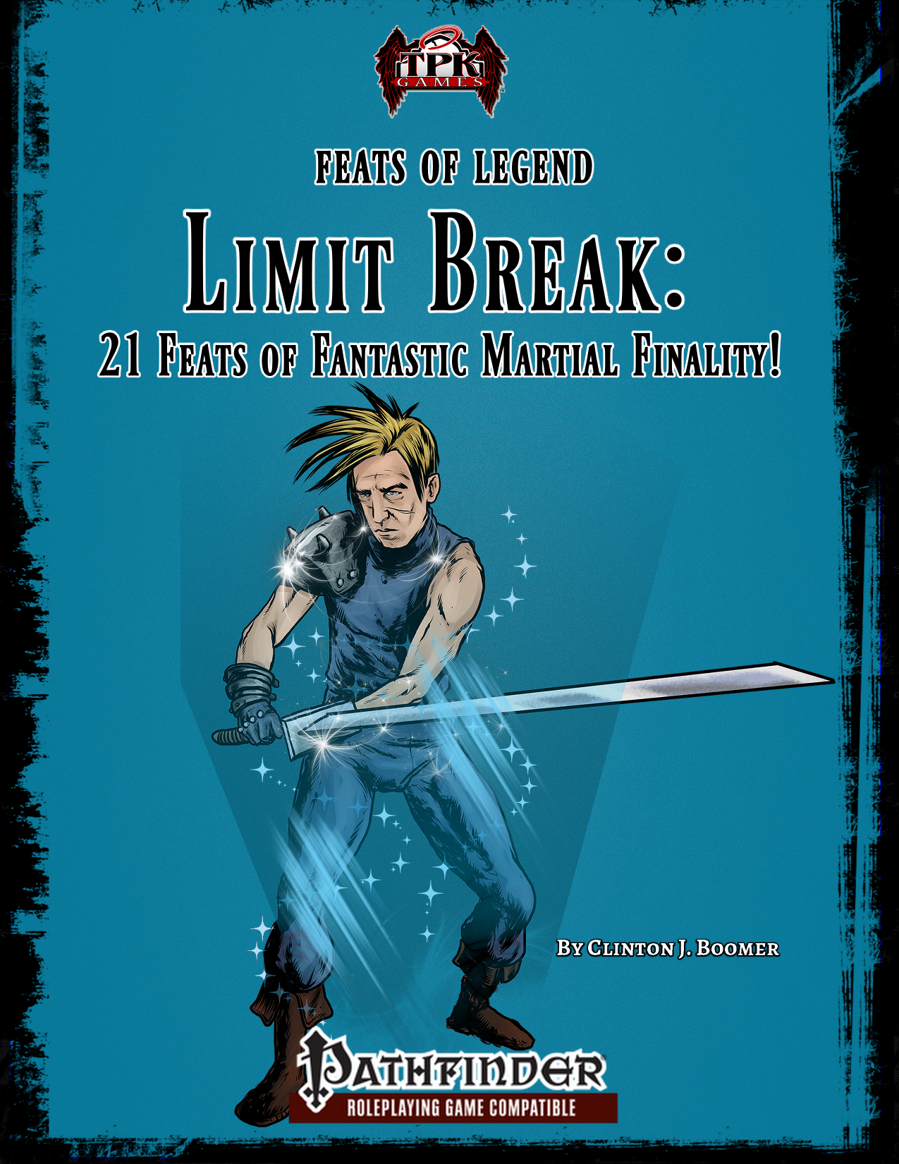 Feats of Legend: Limit Break - 21 Feats of Fantastic Martial Finality