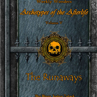 Weekly Wonders - Archetypes of the Afterlife Volume V - The Runaways