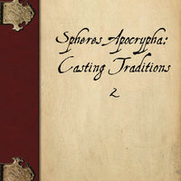 Spheres Apocrypha: Casting Traditions 2