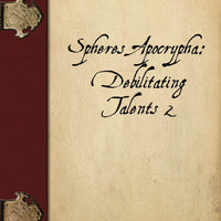 Spheres Apocrypha: Debilitating Talents 2