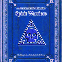 A Necromancer's Grimoire - Spirit Warriors