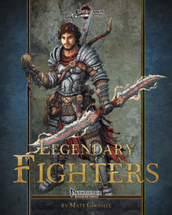 Legendary Fighters | Expanded Fighter Class Options for Pathfinder RPG
