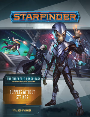 Starfinder Adventure Path #30: Puppets Without Strings (The Threefold Conspiracy 6 of 6)
