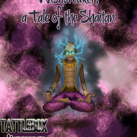 Tattlebox: Wishbreaker, a Tale of the Shaitan