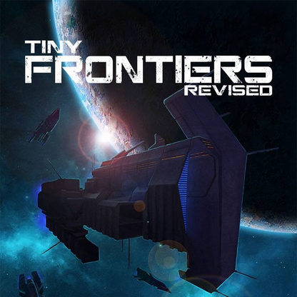 Tiny Frontiers: Revised | Space Opera TinyD6 RPG