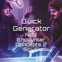 Quick Generator NPC Encounter Concepts 2 Sci-Fi 