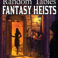 The Book of Random Tables: Fantasy Heists: D100 and D20 Random Tables for Fantasy Tabletop RPGs