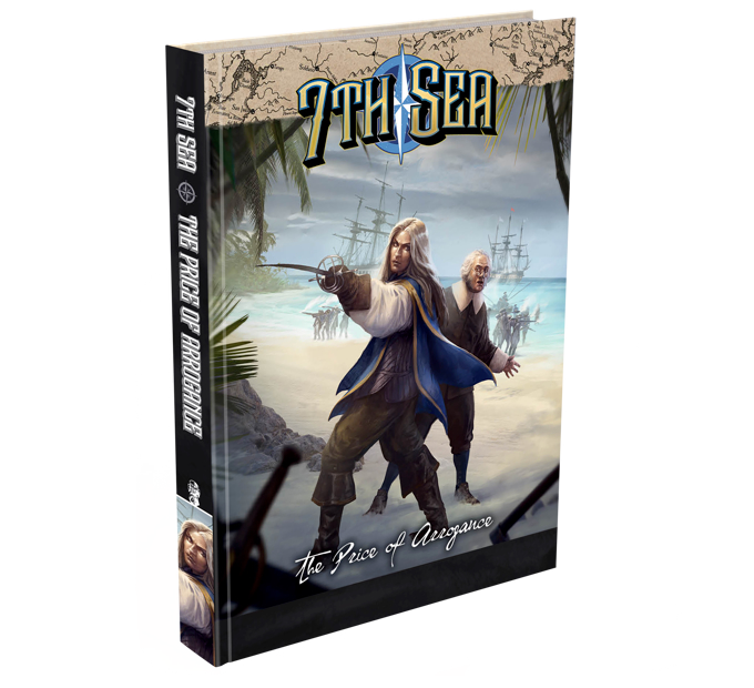 7th Sea RPG: Campaign - The Price of Arrogance - Epic 10-Scenario Campaign