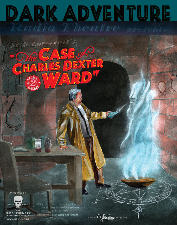 Dark Adventure Radio Theatre® - The Case of Charles Dexter Ward