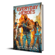Everyday Heroes™ Core Rulebook