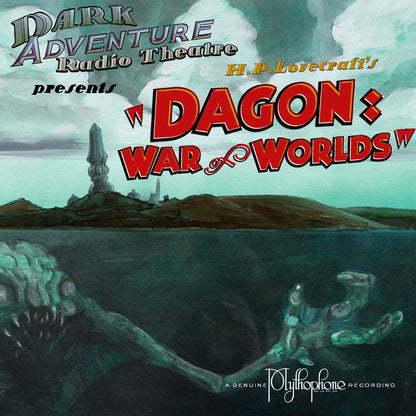 Dark Adventure Radio Theatre® - Dagon: War of Worlds