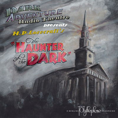 Dark Adventure Radio Theatre® - The Haunter of the Dark