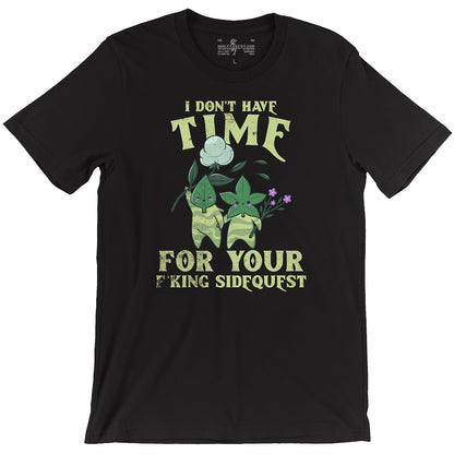 I Don't Have Time for Your F*King Sidequest Tee
