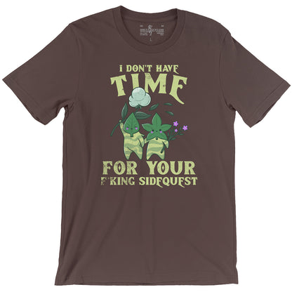 I Don't Have Time for Your F*King Sidequest Tee