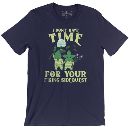 I Don't Have Time for Your F*King Sidequest Tee