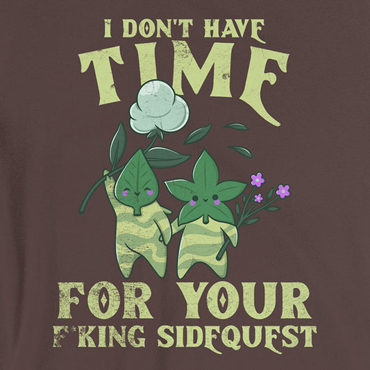 I Don't Have Time for Your F*King Sidequest Tee