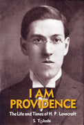 I Am Providence - The Ultimate Biography of H.P. Lovecraft