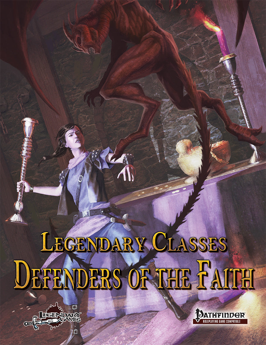Legendary Classes: Defenders of the Faith - Complete Divine Class Guide for Pathfinder 1e