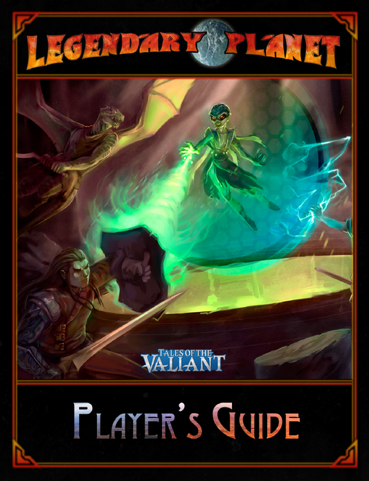 Legendary Planet Player's Guide (Tales of the Valiant)