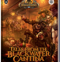 Iron Kingdoms RPG: Tales from the Blackwater Cantina (5E)