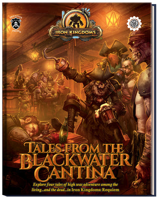 Iron Kingdoms RPG: Tales from the Blackwater Cantina (5E)