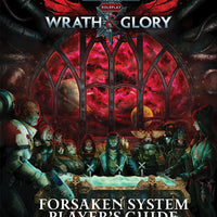 Warhammer 40K: Wrath & Glory RPG - Forsaken System Player's Guide