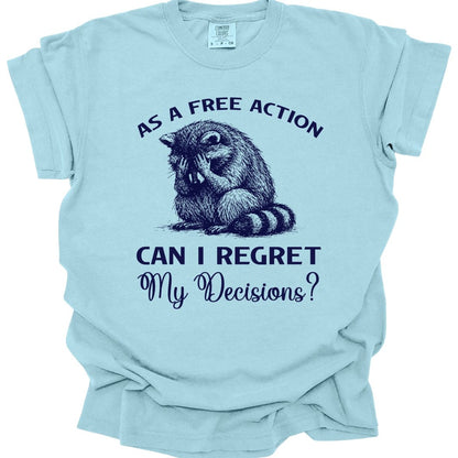As A Free Action Can I Regret My Decisions T-Shirt - Comfort Colors