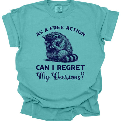 As A Free Action Can I Regret My Decisions T-Shirt - Comfort Colors