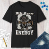 Big D (Dwarf) Energy T-Shirt - Funny Fantasy Dwarf Tee