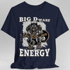 Big D (Dwarf) Energy T-Shirt - Funny Fantasy Dwarf Tee