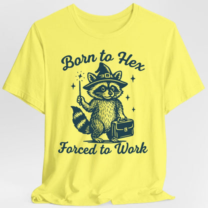 Born to Hex Forced to Work Raccoon T-Shirt