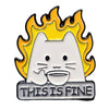 Cat on fire funny enamel pin. " This is fine."