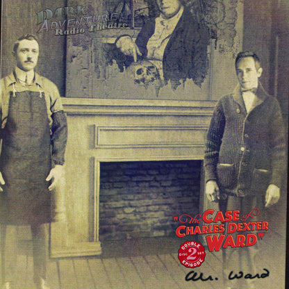 Dark Adventure Radio Theatre® - The Case of Charles Dexter Ward