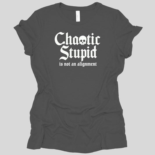 Chaotic Stupid Is Not An Alignment Women's T-shirt
