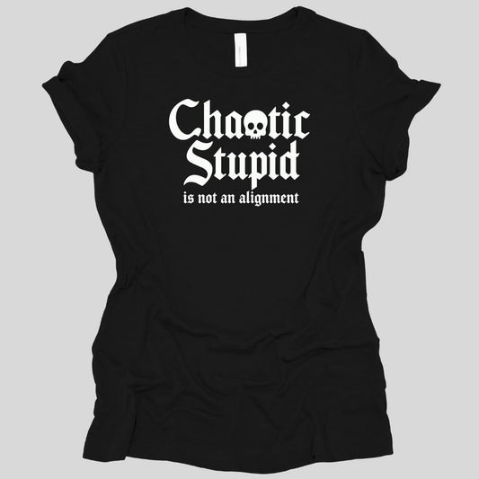 Chaotic Stupid Is Not An Alignment Women's T-shirt